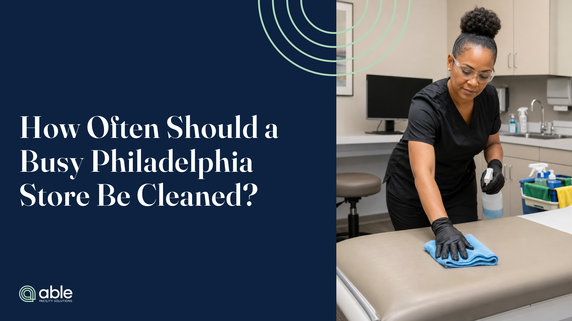 Professional cleaner disinfecting an exam table beside the headline “How Often Should a Busy Philadelphia Store Be Cleaned?”